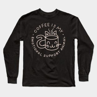 Coffee Is My Emotional Support Animal Long Sleeve T-Shirt